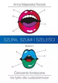 Szura, szumi i szeleści. Ćwiczenia fonetyczne nie tylko dla cudzoziemców, wydanie 2