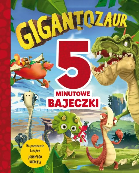 5-minutowe bajeczki. Gigantozaur, wydanie 2 5-minutowe bajeczki. Gigantozaur, wydanie 2