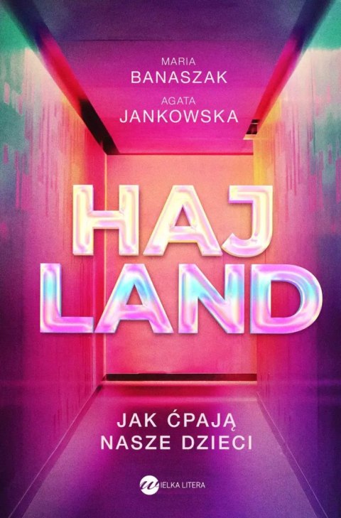 Hajland. Jak ćpają nasze dzieci Hajland. Jak ćpają nasze dzieci