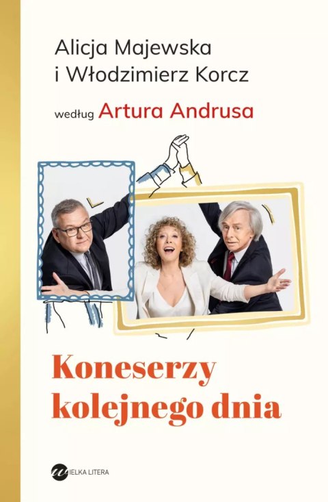Koneserzy kolejnego dnia. Alicja Majewska i Włodzimierz Korcz według Artura Andrusa Koneserzy kolejnego dnia. Alicja Majewska i Włodzimierz Korcz według Artura Andrusa
