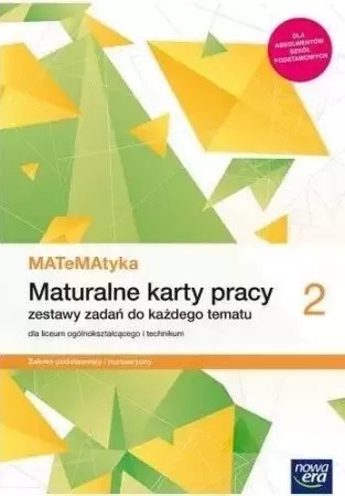 MATeMAtyka 2. Maturalne karty pracy dla liceum ogólnokształcącego i technikum. Zakres podstawowy i rozszerzony MATeMAtyka 2. Maturalne karty pracy dla liceum ogólnokształcącego i technikum. Zakres podstawowy i rozszerzony