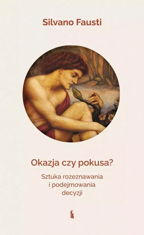 Okazja czy pokusa. Sztuka rozeznawania i podejmowania decyzji Okazja czy pokusa. Sztuka rozeznawania i podejmowania decyzji