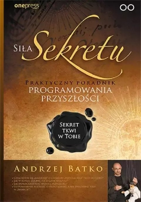 Siła Sekretu. Praktyczny poradnik programowania przyszłości Siła Sekretu. Praktyczny poradnik programowania przyszłości