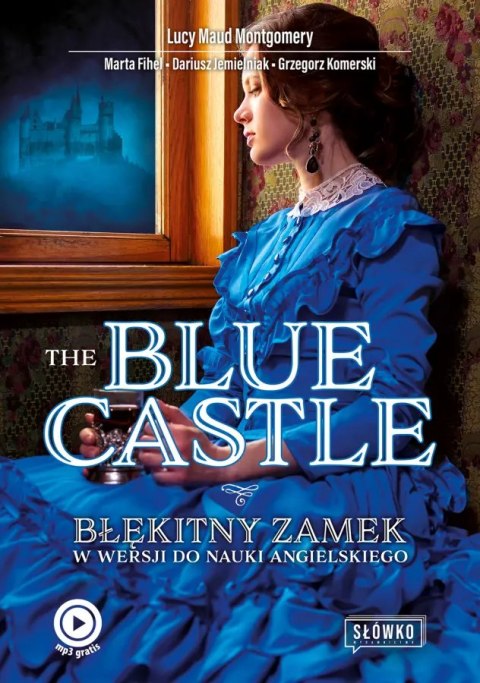 The Blue Castle. Błękitny Zamek w wersji do nauki angielskiego The Blue Castle. Błękitny Zamek w wersji do nauki angielskiego