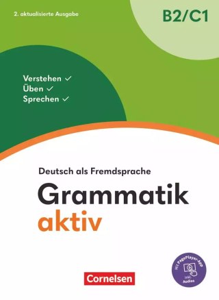 Grammatik aktiv. Deutsch als Fremdsprache 1. Ausgabe. B2/C1 Verstehen, Üben, Sprechen Übungsgrammatik Mit PagePlayer-App inkl. A