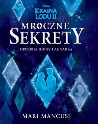 Disney. Kraina Lodu II. Mroczne sekrety. Historia Iduny i Agnarra