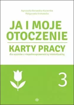 Ja i moje otoczenie. Karty pracy dla uczniów z niepełnosprawnością intelektualną. Część 3