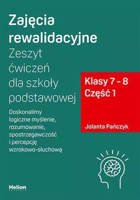 Zajęcia rewalidacyjne. Zeszyt ćwiczeń dla szkoły podstawowej. Klasy 7-8. Część 1