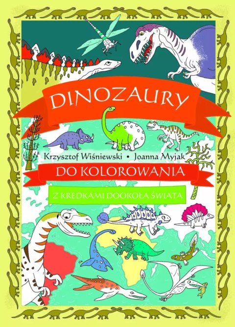 Dinozaury do kolorowania - z kredkami dookoła świata Dinozaury do kolorowania - z kredkami dookoła świata