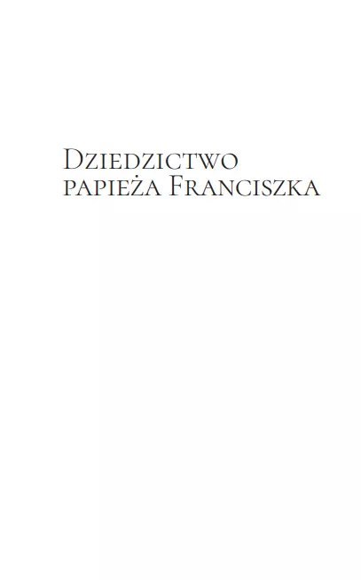 Dziedzictwo papieża Franciszka