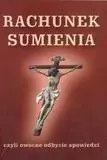 Rachunek sumienia czyli owocne odbycie spowiedzi Rachunek sumienia czyli owocne odbycie spowiedzi
