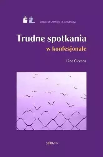 Trudne spotkania w konfesjonale Lino Ciccone Trudne spotkania w konfesjonale Lino Ciccone