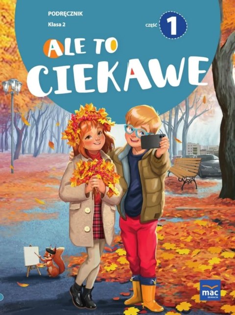 Ale to ciekawe! Podręcznik. Klasa 2. Część 1 Ale to ciekawe! Podręcznik. Klasa 2. Część 1