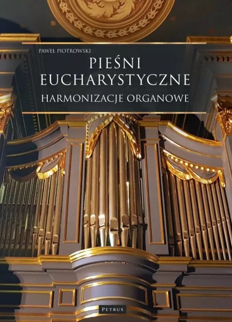 Pieśni Eucharystyczne - Harmonizacje organowe Pieśni Eucharystyczne - Harmonizacje organowe