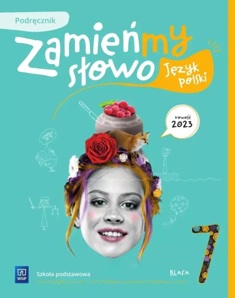Zamieńmy słowo. Język polski. Szkoła podstawowa klasa 7. Podręcznik Zamieńmy słowo. Język polski. Szkoła podstawowa klasa 7. Podręcznik