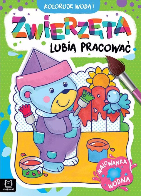 Zwierzęta lubią pracować. Malowanka wodna. Koloruję wodą! Zwierzęta lubią pracować. Malowanka wodna. Koloruję wodą!