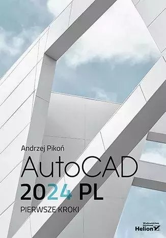 AutoCAD 2024 PL. Pierwsze kroki AutoCAD 2024 PL. Pierwsze kroki