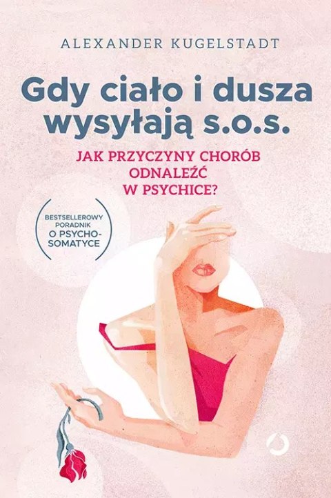 Gdy ciało i dusza wysyłają S.O.S. Jak przyczyny chorób odnaleźć w psychice? Gdy ciało i dusza wysyłają S.O.S. Jak przyczyny chorób odnaleźć w psychice?