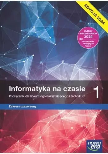 NOWA Informatyka na czasie 1. Liceum i technikum. Podręcznik. Zakres rozszerzony. Edycja 2024 NOWA Informatyka na czasie 1. Liceum i technikum. Podręcznik. Zakres rozszerzony. Edycja 2024