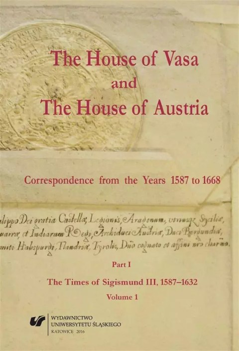 The House of Vasa and The House of Austria...Vol.1 The House of Vasa and The House of Austria...Vol.1