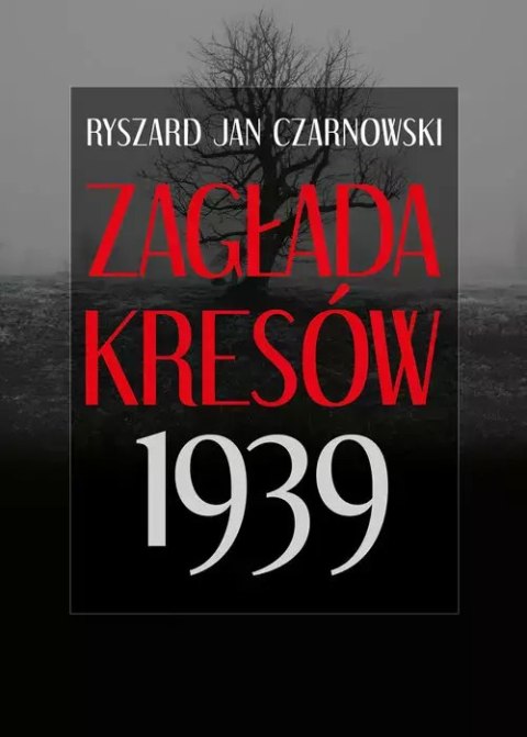 Zagłada Kresów 1939 Zagłada Kresów 1939