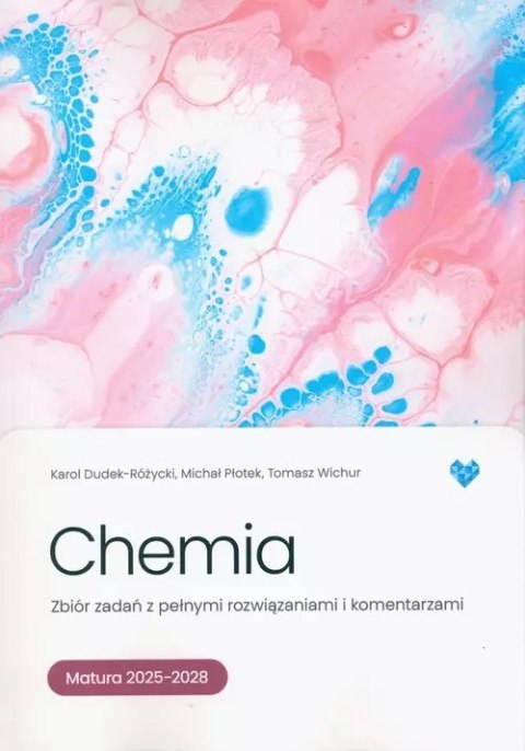 Chemia. Zbiór zadań. Matura 2025-2028 Chemia. Zbiór zadań. Matura 2025-2028