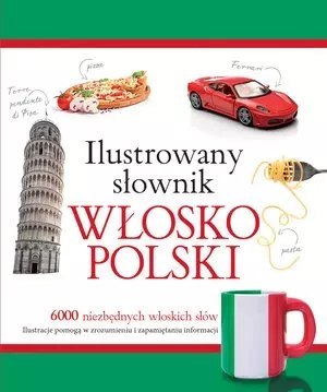 Ilustrowany słownik włosko-polski Ilustrowany słownik włosko-polski