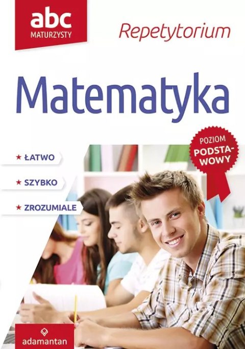 ABC Maturzysty. Matematyka. Poziom podstawowy ABC Maturzysty. Matematyka. Poziom podstawowy