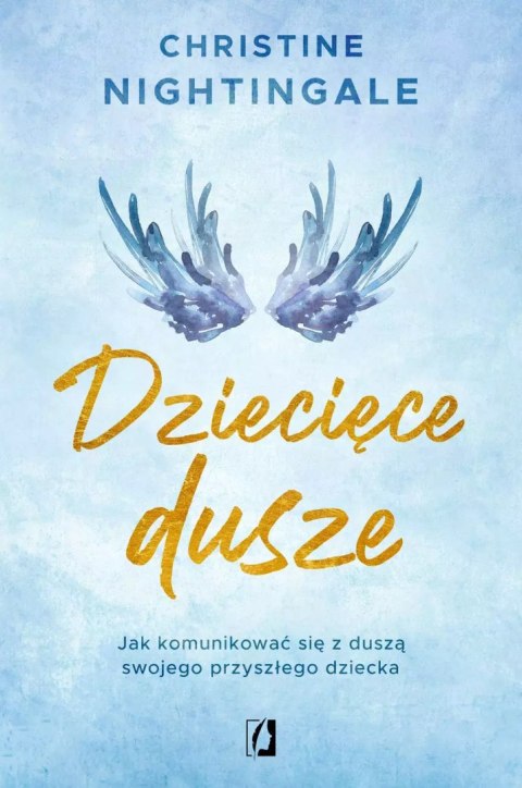 Dziecięce dusze. Jak komunikować się z duszą swojego przyszłego dziecka Dziecięce dusze. Jak komunikować się z duszą swojego przyszłego dziecka