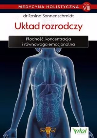 Medycyna holistyczna. Tom 8. Układ rozrodczy
