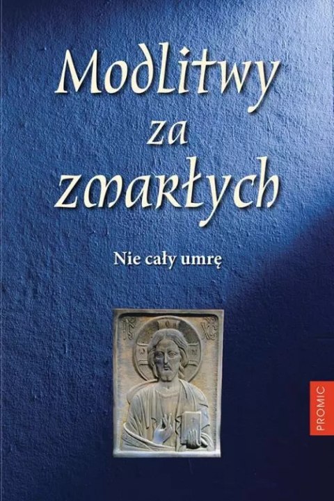 Modlitwy za zmarłych. Nie cały umrę Modlitwy za zmarłych. Nie cały umrę