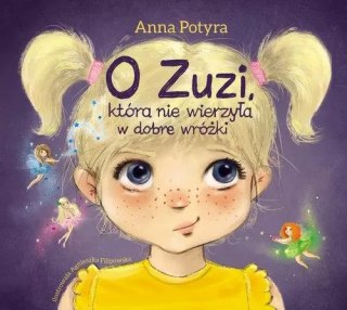 O Zuzi, która nie wierzyła w dobre wróżki