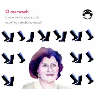 O marszach - Ciocia Jadzia zaprasza do wspólnego słuchania muzyki