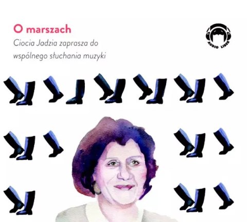 O marszach - Ciocia Jadzia zaprasza do wspólnego słuchania muzyki O marszach - Ciocia Jadzia zaprasza do wspólnego słuchania muzyki