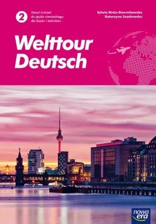 Welttour Deutsch 2. Język niemiecki. Zeszyt ćwiczeń dla liceum ogólnokształcącego i technikum Welttour Deutsch 2. Język niemiecki. Zeszyt ćwiczeń dla liceum ogólnokształcącego i technikum