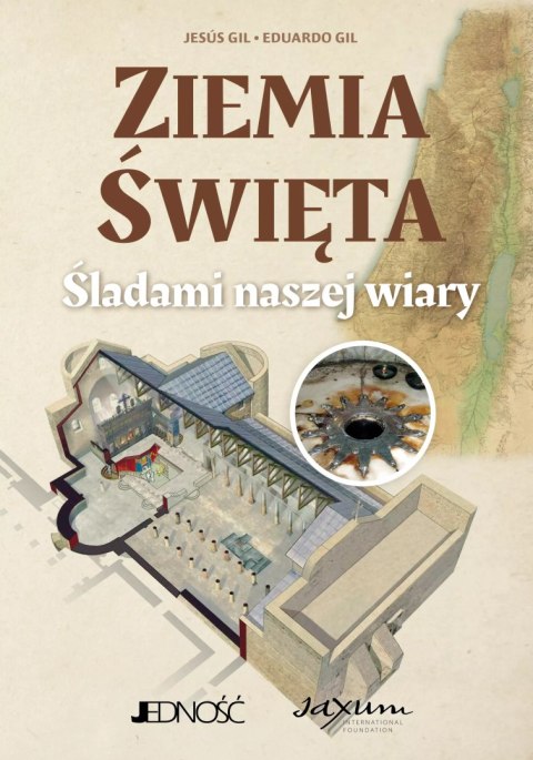 Ziemia Święta. Śladami naszej wiary Ziemia Święta. Śladami naszej wiary