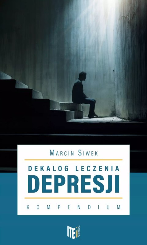 Dekalog leczenia depresji. Kompendium Dekalog leczenia depresji. Kompendium