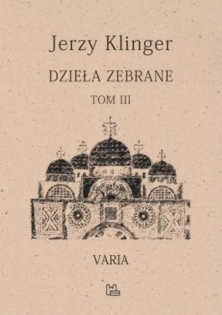 Dzieła zebrane. Tom 3. Varia