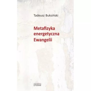 Metafizyka energetyczna Ewangelii