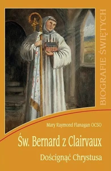 Św. Bernard z Clairvaux. Doścignąć Chrystusa WDS Św. Bernard z Clairvaux. Doścignąć Chrystusa WDS
