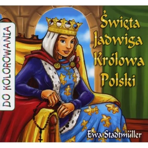 Święta Jadwiga Królowa Polski Święta Jadwiga Królowa Polski