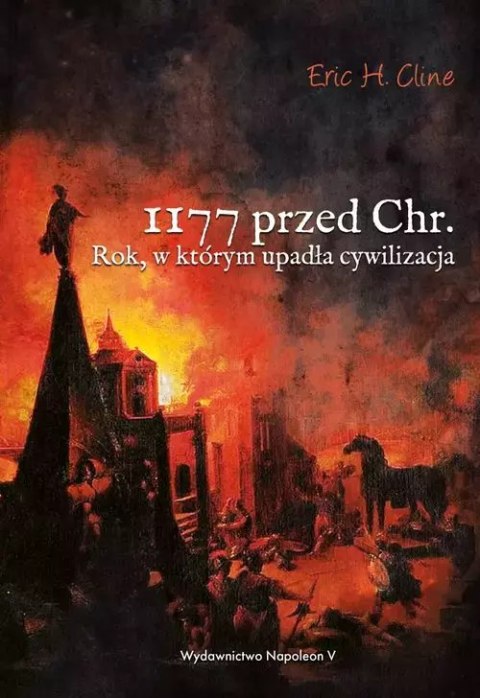 1177 przed Chr. Rok, w którym upadła cywilizacja 1177 przed Chr. Rok, w którym upadła cywilizacja
