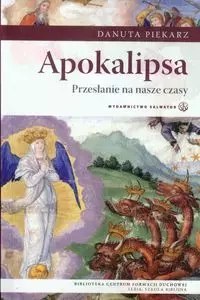 Apokalipsa. Przesłanie na nasze czasy Apokalipsa. Przesłanie na nasze czasy