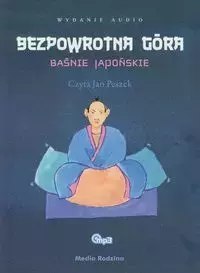 Bezpowrotna góra. Baśnie japońskie. Audiobook Bezpowrotna góra. Baśnie japońskie. Audiobook