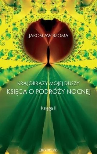 Krajobraz mojej duszy. Księga o podróży nocnej. Księga 2
