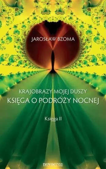 Krajobraz mojej duszy. Księga o podróży nocnej. Księga 2 Krajobraz mojej duszy. Księga o podróży nocnej. Księga 2