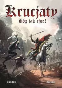 Krucjaty. Bóg tak chce! Krucjaty. Bóg tak chce!