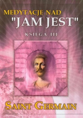 Medytacje nad „Jam jest". Księga III