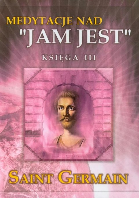 Medytacje nad „Jam jest". Księga III Medytacje nad „Jam jest". Księga III
