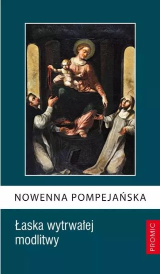 Nowenna Pompejańska. Łaska wytrwałej modlitwy